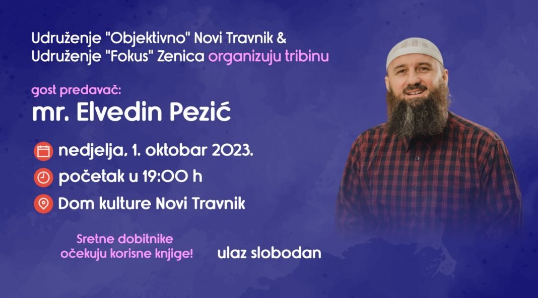 U iduću nedjelju u Novom Travniku javna tribina, gost predavač mr. Elvedin Pezić